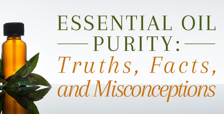 Pure Essential Oils - Myths & Facts - How To Find High-Quality Oils