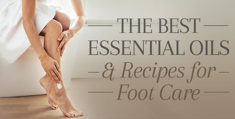 THE BEST ESSENTIAL OILS &amp; RECIPES FOR FOOT CARE